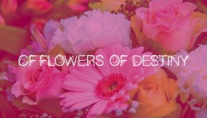 cf-flowers-of-destiny